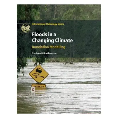 "Floods in a Changing Climate: Inundation Modelling" - "" ("Di Baldassarre Giuliano")