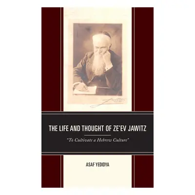 "The Life and Thought of Ze'ev Jawitz: To Cultivate a Hebrew Culture""" - "" ("Yedidya Asaf")