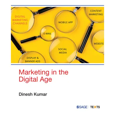 "Marketing in the Digital Age" - "" ("Kumar Dinesh")