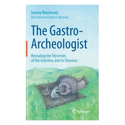 "The Gastro-Archeologist: Revealing the Mysteries of the Intestine and Its Diseases" - "" ("Wood