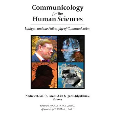 "Communicology for the Human Sciences: Lanigan and the Philosophy of Communication" - "" ("Smith