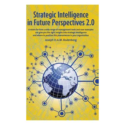 "Strategic Intelligence in Future Perspectives 2.0" - "" ("Rodenberg Joseph H. A. M.")