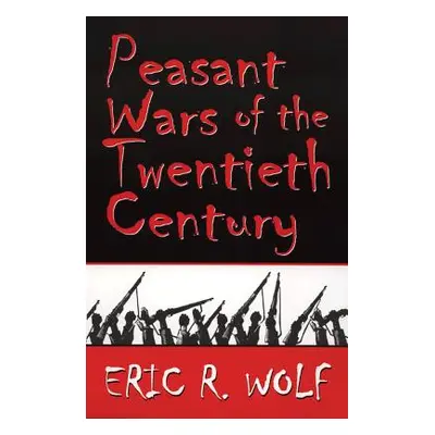 "Peasant Wars of the Twentieth Century" - "" ("Wolf Eric C.")