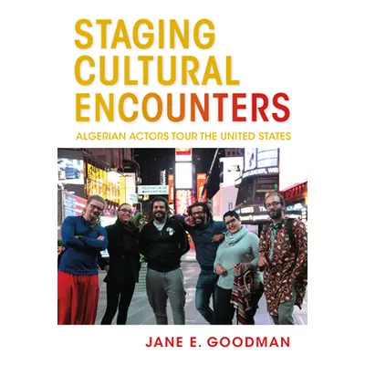 "Staging Cultural Encounters: Algerian Actors Tour the United States" - "" ("Goodman Jane E.")