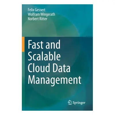 "Fast and Scalable Cloud Data Management" - "" ("Gessert Felix")