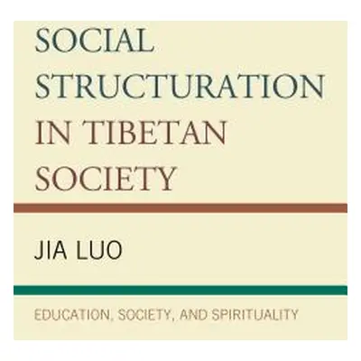 "Social Structuration in Tibetan Society: Education, Society, and Spirituality" - "" ("Luo Jia")