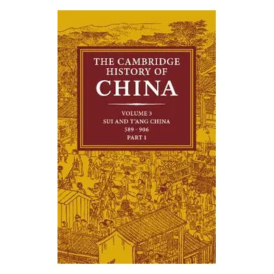 "The Cambridge History of China: Volume 3, Sui and t'Ang China, 589-906 Ad, Part One" - "" ("Twi