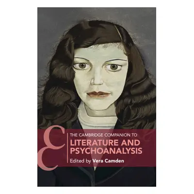 "The Cambridge Companion to Literature and Psychoanalysis" - "" ("Camden Vera J.")