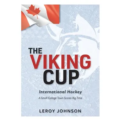 "The Viking Cup: International Hockey: A Small College Town Scores Big Time" - "" ("Johnson Lero