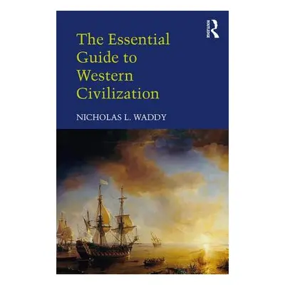 "The Essential Guide to Western Civilization" - "" ("Waddy Nicholas L.")