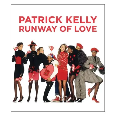 "Patrick Kelly: Runway of Love" - "" ("Camerlengo Laura L.")