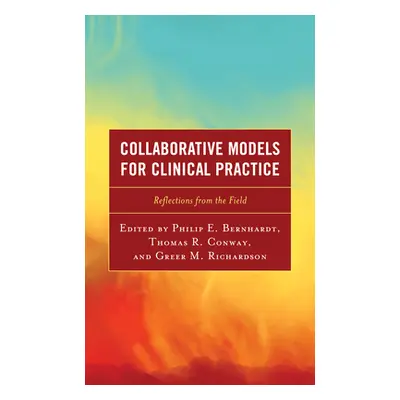 "Collaborative Models for Clinical Practice: Reflections from the Field" - "" ("Bernhardt Philip