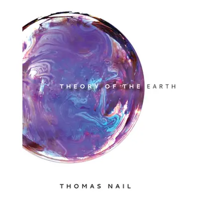 "Theory of the Earth" - "" ("Nail Thomas")