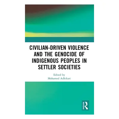 "Civilian-Driven Violence and the Genocide of Indigenous Peoples in Settler Societies" - "" ("Ad