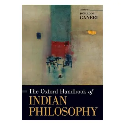 "The Oxford Handbook of Indian Philosophy" - "" ("Ganeri Jonardon")