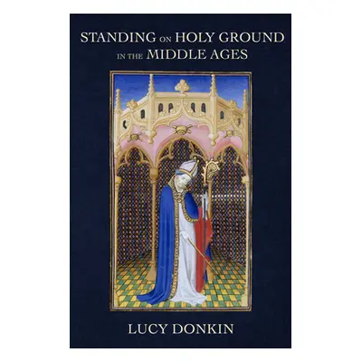 "Standing on Holy Ground in the Middle Ages" - "" ("Donkin Lucy")