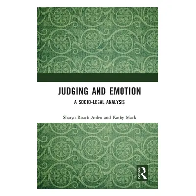 "Judging and Emotion: A Socio-Legal Analysis" - "" ("Roach Anleu Sharyn")