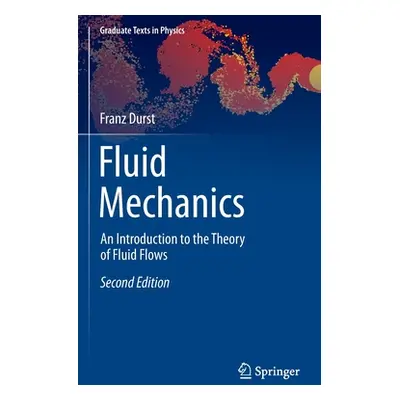 "Fluid Mechanics: An Introduction to the Theory of Fluid Flows" - "" ("Durst Franz")