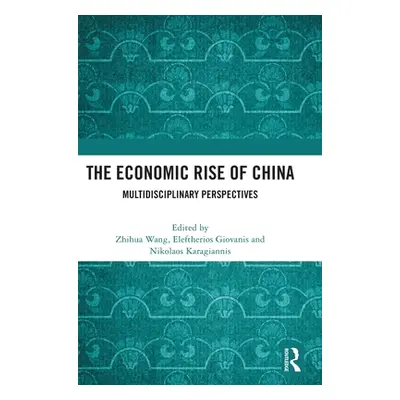 "The Economic Rise of China: Multidisciplinary Perspectives" - "" ("Wang Zhihua")