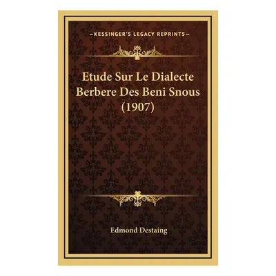 "Etude Sur Le Dialecte Berbere Des Beni Snous (1907)" - "" ("Destaing Edmond")