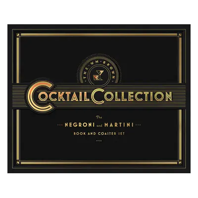 The Wm Brown Cocktail Collection: The Negroni and the Martini: Book and Coaster Set [With Coaste