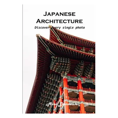 "Japanese Architecture: Discover every single photo" - "" ("Axel Donovan")