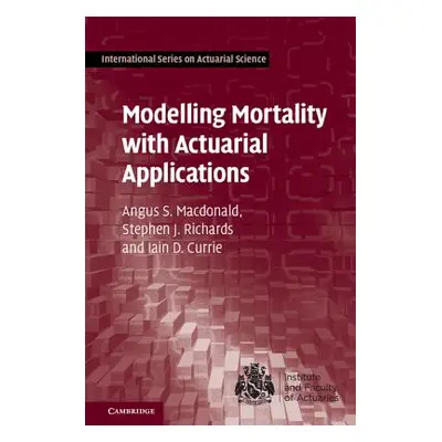 "Modelling Mortality with Actuarial Applications" - "" ("MacDonald Angus S.")