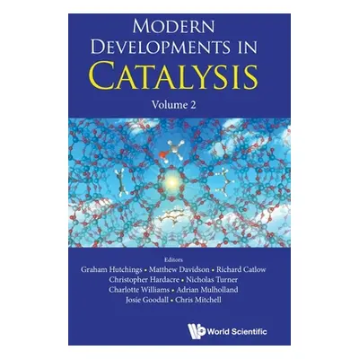 "Modern Developments in Catalysis: Volume 2" - "" ("Graham Hutchings")