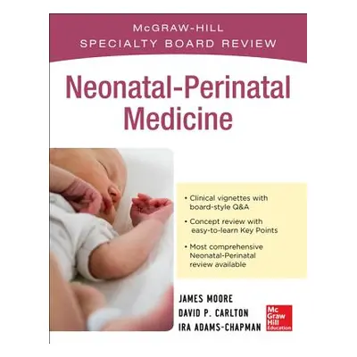 "McGraw-Hill Specialty Board Review Neonatal-Perinatal Medicine" - "" ("Adams-Chapman Ira")