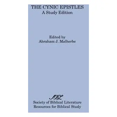 "The Cynic Epistles: A Study Edition" - "" ("Malherbe Abraham J.")