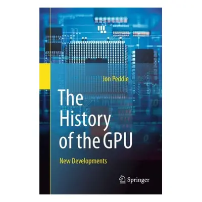 "The History of the Gpu - New Developments" - "" ("Peddie Jon")