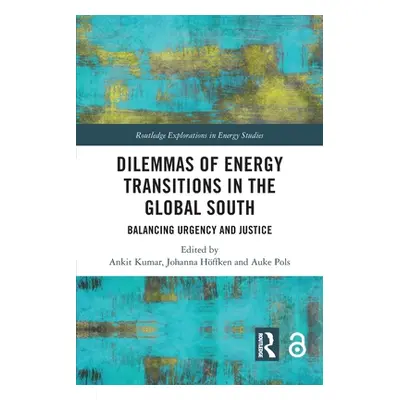 "Dilemmas of Energy Transitions in the Global South: Balancing Urgency and Justice" - "" ("Kumar