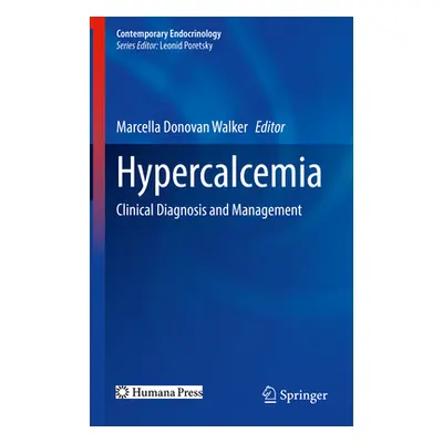 "Hypercalcemia: Clinical Diagnosis and Management" - "" ("Walker Marcella Donovan")