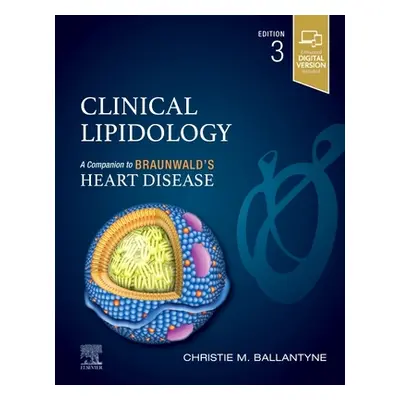 "Clinical Lipidology: A Companion to Braunwald's Heart Disease" - "" ("Ballantyne Christie M.")