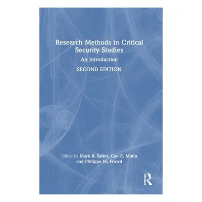 "Research Methods in Critical Security Studies: An Introduction" - "" ("Salter Mark B.")