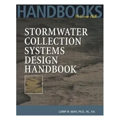 "Stormwater Collection Systems Design Handbook" - "" ("Mays Larry")