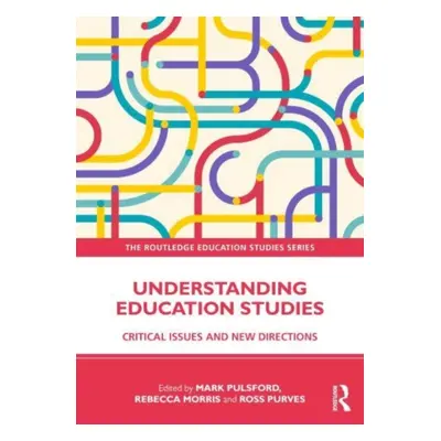 "Understanding Education Studies: Critical Issues and New Directions" - "" ("Pulsford Mark")