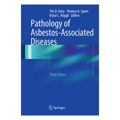 "Pathology of Asbestos-Associated Diseases" - "" ("Oury Tim D.")