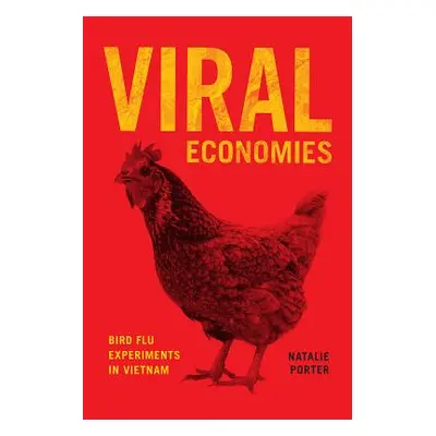 "Viral Economies: Bird Flu Experiments in Vietnam" - "" ("Porter Natalie")