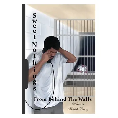 "Sweet Nothings from Behind The Walls" - "" ("Emery Antriala")