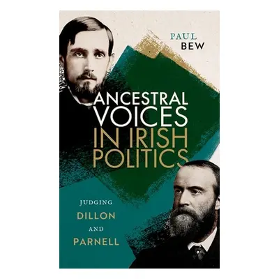 "Ancestral Voices in Irish Politics: Judging Dillon and Parnell" - "" ("Bew Paul")