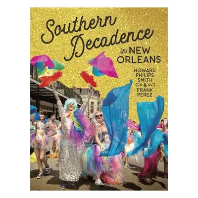 "Southern Decadence in New Orleans" - "" ("Smith Howard Philips")