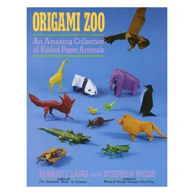 "Origami Zoo: An Amazing Collection of Folded Paper Animals" - "" ("Lang Robert J.")