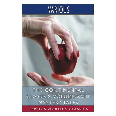 "The Continental Classics, Volume XVIII: Mystery Tales (Esprios Classics)" - "" ("Various")