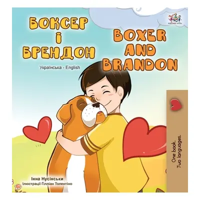 "Boxer and Brandon (Ukrainian English Bilingual Book)" - "" ("Books Kidkiddos")