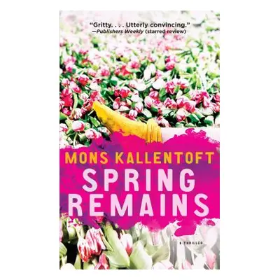 "Spring Remains, Volume 4: A Thriller" - "" ("Kallentoft Mons")