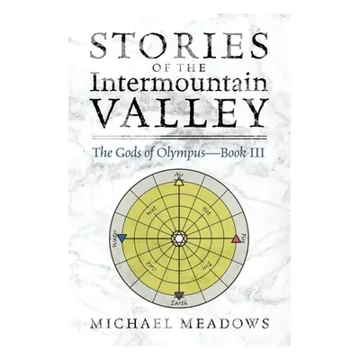 "Stories of the Intermountain Valley: The Gods of Olympus - Book III" - "" ("Meadows Michael")