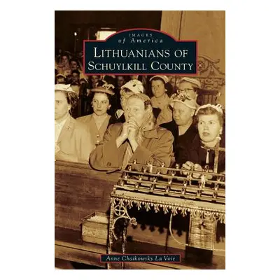 "Lithuanians of Schuylkill County" - "" ("Voie Anne Chaikowsky La")