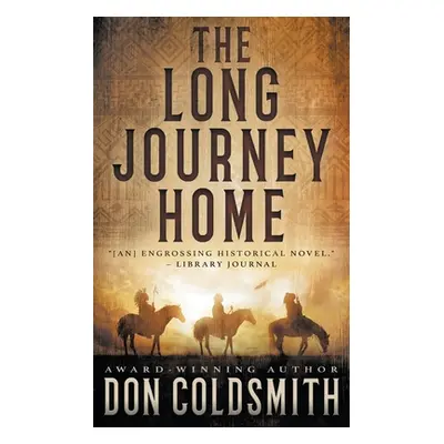 "The Long Journey Home: An Authentic Western Novel" - "" ("Coldsmith Don")