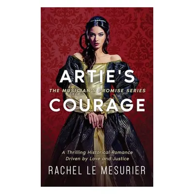 "Artie's Courage: A Thrilling Historical Romance Driven by Love and Justice" - "" ("Le Mesurier 